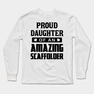 Proud Daughter Of An Amazing Scaffolder Long Sleeve T-Shirt